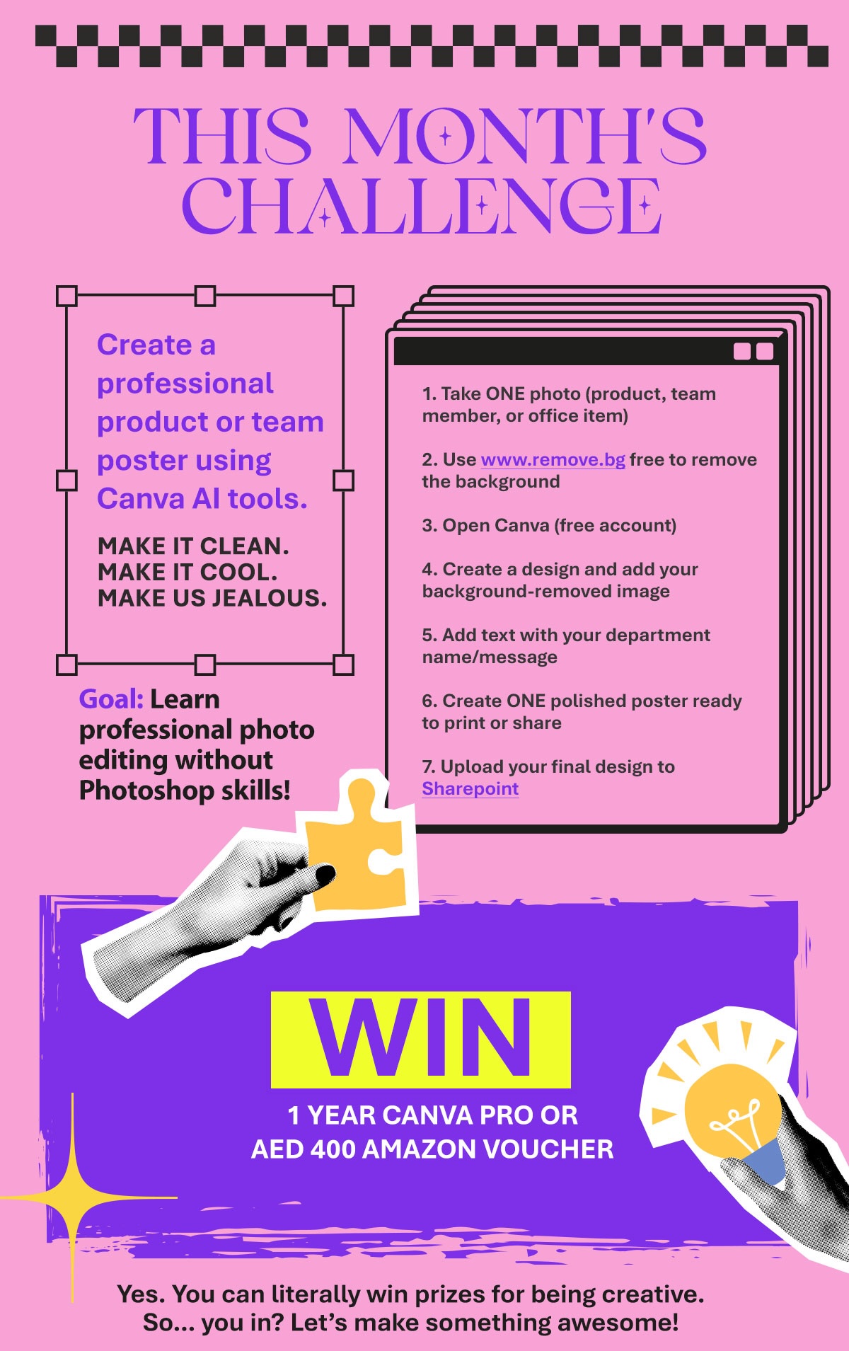 THIS MONTH'S CHALLENGE. Create a professional poster using Canva AI tools. Goal: Learn professional photo editing. Instructions: Take a photo, remove background, use Canva, and upload to SharePoint. Prize: Win 1 year Canva Pro or AED 400 Amazon voucher.